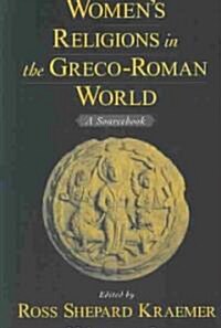 Womens Religions in the Greco-Roman World: A Sourcebook (Paperback)