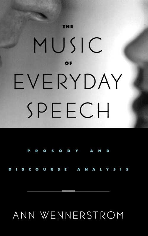 The Music of Everyday Speech : Prosody and Discourse Analysis (Hardcover)