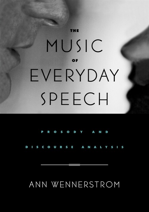 The Music of Everyday Speech : Prosody and Discourse Analysis (Paperback)