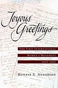 Joyous Greetings: The First International Womens Movement, 1830-1860 (Paperback)