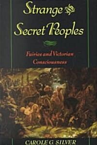 Strange & Secret Peoples: Fairies & Victorian Consciousness (Paperback, Revised)