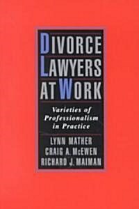 Divorce Lawyers at Work : Varieties of Professionalism in Practice (Paperback)