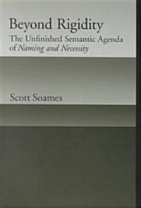 Beyond Rigidity: The Unfinished Semantic Agenda of Naming and Necessity (Hardcover)