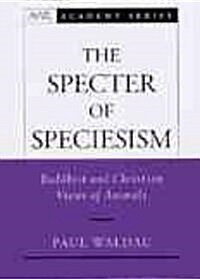 The Specter of Speciesism: Buddhist and Christian Views of Animals (Hardcover)