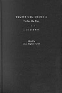 Ernest Hemingways the Sun Also Rises: A Casebook (Hardcover)