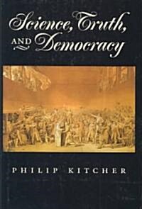 Science, Truth, and Democracy (Hardcover)