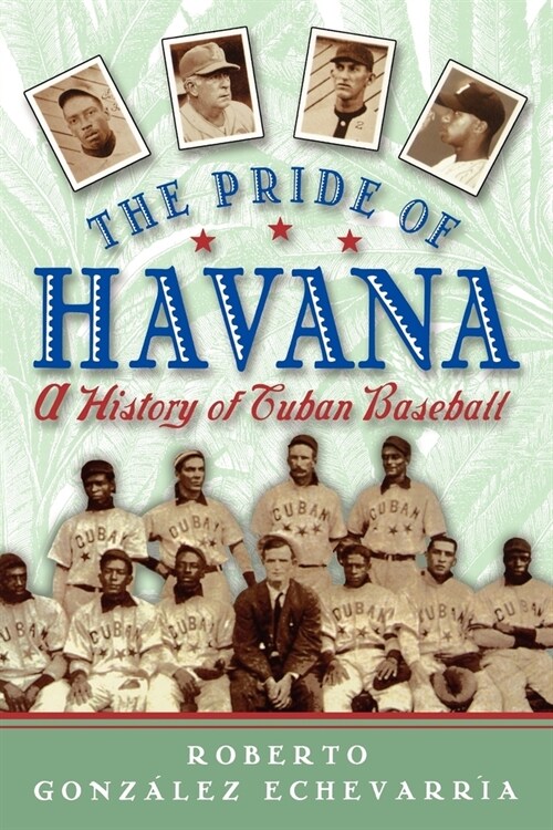 The Pride of Havana : A History of Cuban Baseball (Paperback)