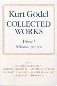 Kurt Godel: Collected Works : Volume I: Publications 1929-1936 (Paperback)