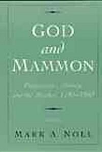 God and Mammon: Protestants, Money, and the Market, 1790-1860 (Paperback)