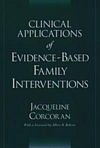 Clinical Applications of Evidence-Based Family Interventions (Hardcover)