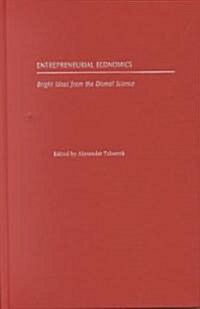 Entrepreneurial Economics: Bright Ideas from the Dismal Science (Hardcover)
