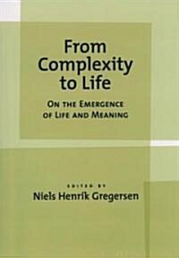 From Complexity to Life: On the Emergence of Life and Meaning (Hardcover)