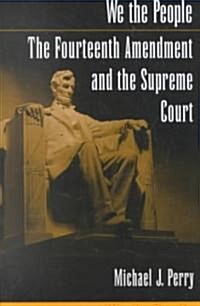 We the People: The Fourteenth Amendment and the Supreme Court (Paperback, Revised)