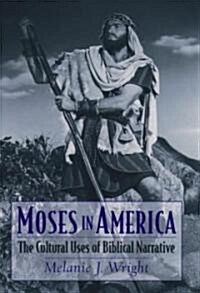 [중고] Moses in America: The Cultural Uses of Biblical Narrative (Hardcover)