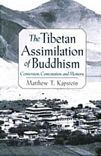 The Tibetan Assimilation of Buddhism: Conversion, Contestation, and Memory (Paperback)