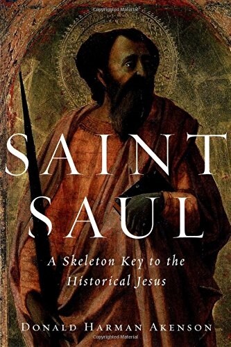 Saint Saul: A Skeleton Key to the Historical Jesus (Paperback)