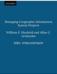 Managing Geographic Information System Projects (Hardcover)