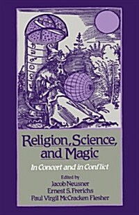 Religion, Science, and Magic: In Concert and in Conflict (Paperback)