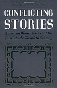 Conflicting Stories: American Women Writers at the Turn Into the Twentieth Century (Paperback)