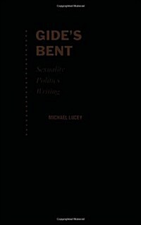 Gides Bent: Sexuality, Politics, Writing (Hardcover)