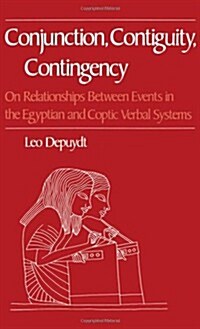 Conjunction, Contiguity, Contingency: On Relationships Between Events in the Egyptian and Coptic Verbal Systems (Hardcover)