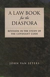 A Law Book for the Diaspora: Revision in the Study of the Covenant Code (Hardcover)