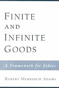 Finite and Infinite Goods: A Framework for Ethics (Paperback)