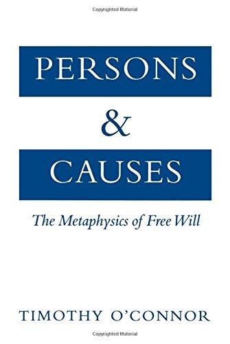 Persons & Causes: The Metaphysics of Free Will (Paperback, Revised)