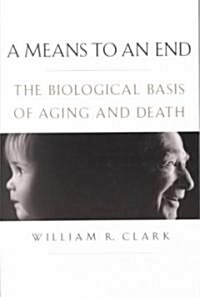 A Means to an End: The Biological Basis of Aging and Death (Paperback, Revised)