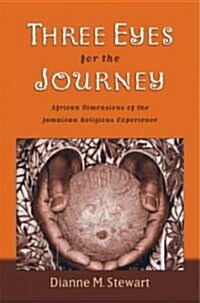 Three Eyes for the Journey: African Dimensions of the Jamaican Religious Experience (Hardcover)