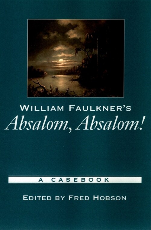 William Faulkners Absalom, Absalom! : A Casebook (Paperback)