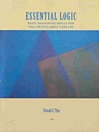 Essential Logic: Basic Reasoning Skills for the Twenty-First Century (Paperback)
