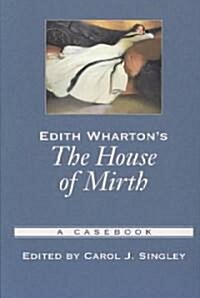 Edith Whartons The House of Mirth : A Casebook (Paperback)