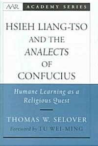 Hsieh Liang-Tso and the Analects of Confucius : Humane Learning as a Religious Quest (Hardcover)