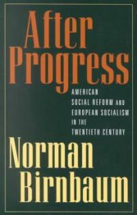 After progress : American social reform and Europian socialism in the twentieth century