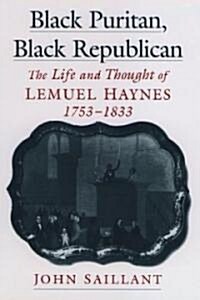 Black Puritan, Black Republican: The Life and Thought of Lemuel Haynes, 1753-1833 (Hardcover)