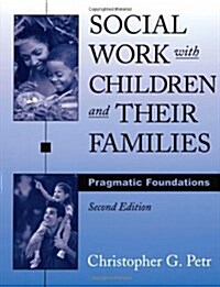 Social Work with Children and Their Families: Pragmatic Foundations (Hardcover, 2)