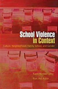 School Violence in Context: Culture, Neighborhood, Family, School, and Gender (Hardcover)