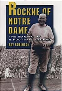 Rockne of Notre Dame: The Making of a Football Legend (Paperback)