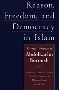 Reason, Freedom, and Democracy in Islam: Essential Writings of Abdolkarim Soroush (Paperback)
