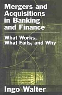 Mergers and Acquisitions in Banking and Finance: What Works, What Fails, and Why (Hardcover)