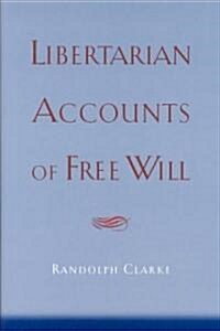 Libertarian Accounts of Free Will (Hardcover)