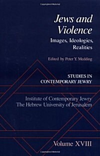 Studies in Contemporary Jewry: Volume XVIII: Jews and Violence: Images. Ideologies, Realities (Hardcover)