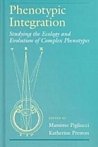 Phenotypic Integration: Studying the Ecology and Evolution of Complex Phenotypes (Hardcover)
