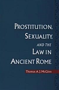 Prostitution, Sexuality, and the Law in Ancient Rome (Paperback)