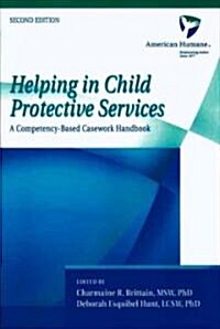 Helping in Child Protective Services: A Competency-Based Casework Handbook, 2nd Edition (Paperback, 2)