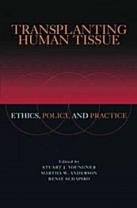 Transplanting Human Tissue : Ethics, Policy and Practice (Hardcover)