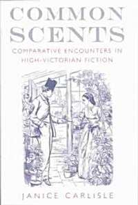 Common Scents: Comparative Encounters in High-Victorian Fiction (Hardcover)