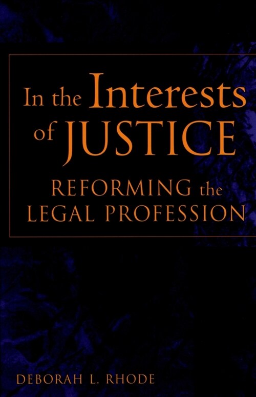 In the Interests of Justice : Reforming the Legal Profession (Paperback)