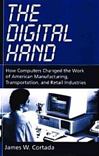 [중고] The Digital Hand: How Computers Changed the Work of American Manufacturing, Transportation, and Retail Industries (Hardcover)